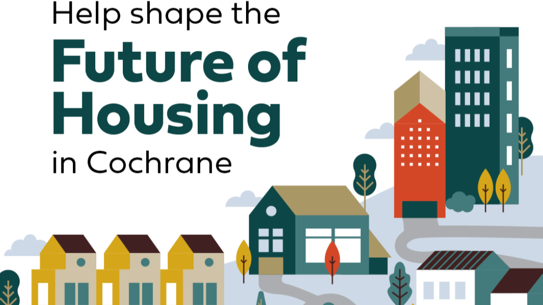 Help uncover current and emerging gaps in Cochrane’s housing landscape.